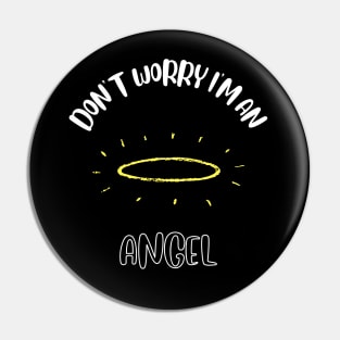 Don't Worry I'm An Angel Pin