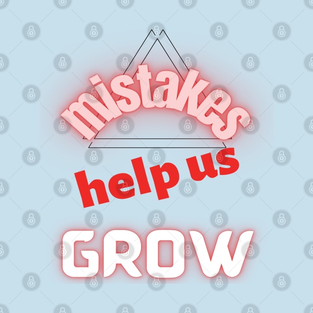 Mistakes help us grow by TeeText