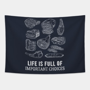 Life is Full of Important Meat Choices Tapestry