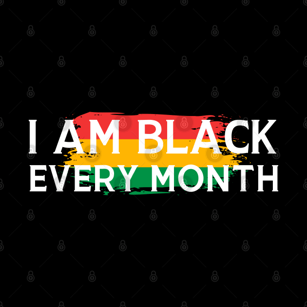 I Am Black Every Month by HobbyAndArt