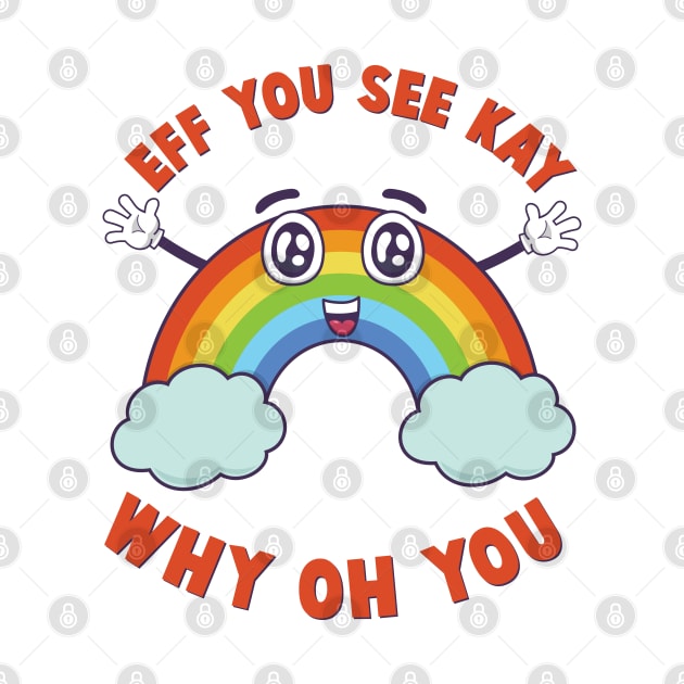 Eff You See Kay Happy Rainbow by G! Zone