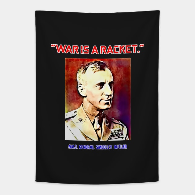 Major General Smedley Butler War Is A Racket Tapestry by BubbleMench