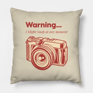 Warning...I Might snap at any moment Pillow