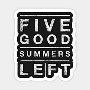 Five Good Summers Left Magnet