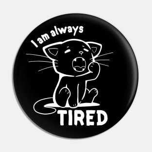 I am Always Tired Pin