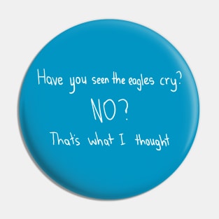 Have you seen the eagles cry? Pin