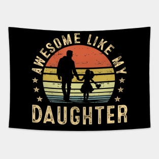 Awesome Like My Daughter Gifts Men Dad Father Fathers Day Tapestry