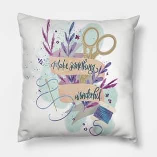 Make something wonderful Pillow