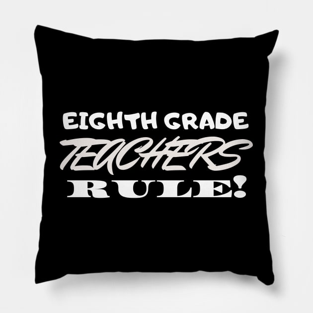 Eighth Grade Teachers Rule! Pillow by playerpup