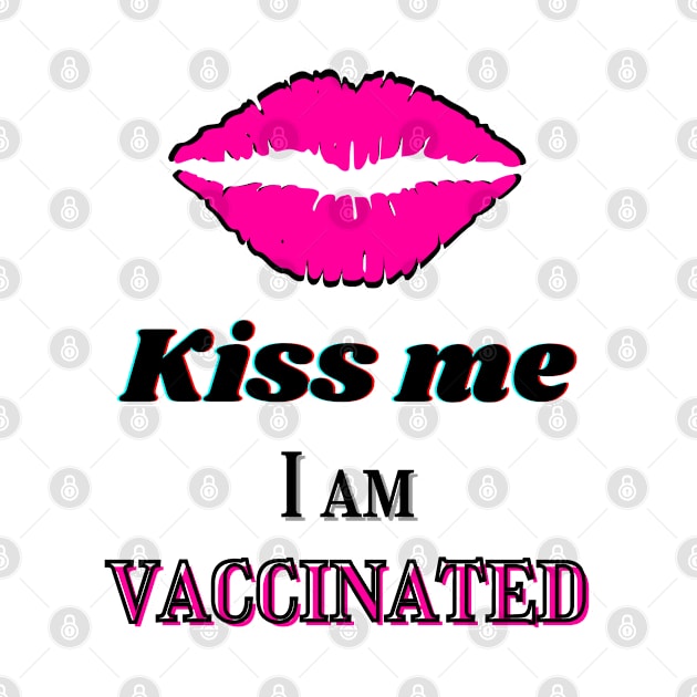 Kiss me, I am vaccinated in black and pink text by Blue Butterfly Designs 