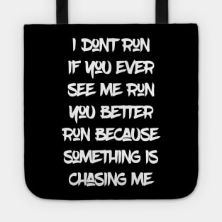 I don't run if you ever see me run you better run Tote