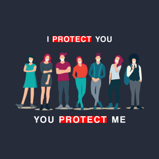 I Protect You, You Protect Me T-Shirt