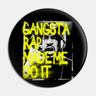 Gangsta Rap Made Me Do IT Pin