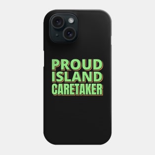 Proud Island Caretaker Phone Case