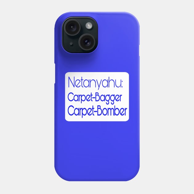 Netanyahu - Carpet-Bagger - Carpet- Bomber - Back Phone Case by SubversiveWare