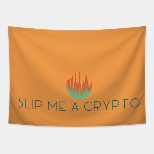 Hey! Hey! Slip Me a Crypto! Sophisticated Lite Version Tapestry