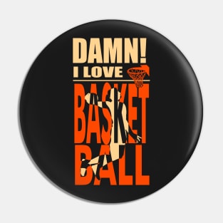 Damn I Love BASKETBALL Pin