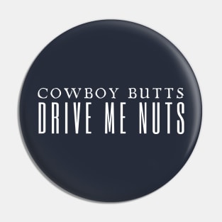 Cowboy Butts Drive Me Nuts Pin