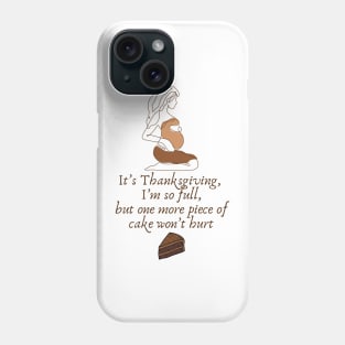 Thanksgiving, full belly Phone Case