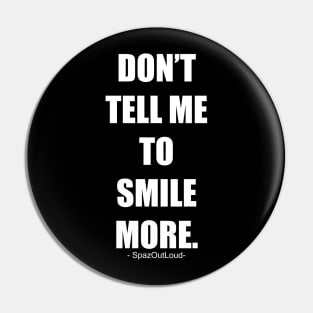 Don't Tell Me to Smile More Pin