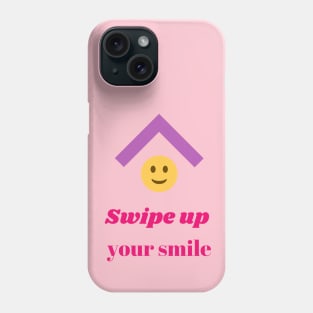 swipe up your smile Phone Case