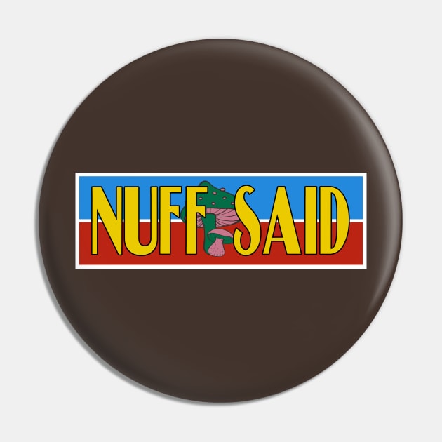 Nuff Said Pin by HIDENbehindAroc