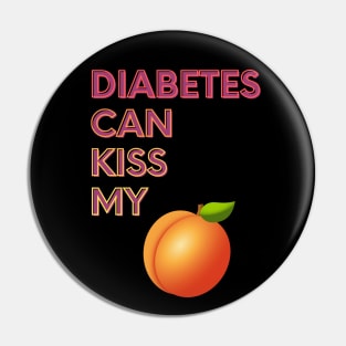 Diabetes Can Kiss My... Pin