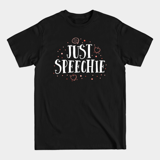 Just Speechie Funny SLP Speech Language Pathologist Gift - Gift For Slp - T-Shirt Just Speechie Funny SLP Speech Language Pathologist Gift - Gift For Slp - T-Shirt