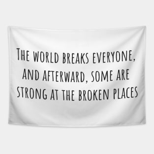 Strong at the Broken Places Tapestry