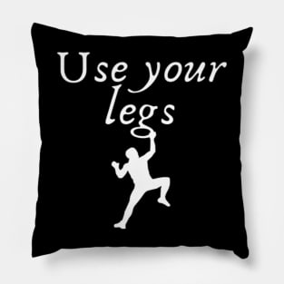 Use your legs Pillow