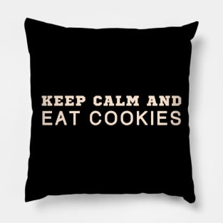 Keep Calm And Eat Cookies Pillow