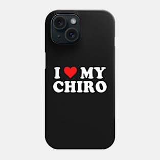 I Love My Chiro Phone Case