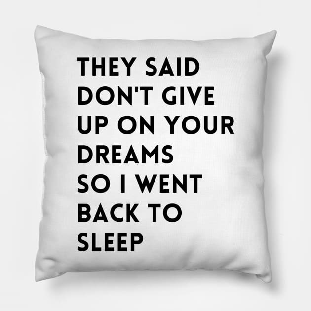 they said don't give up on your dreams funny Pillow by mdr design