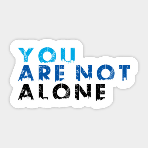 You Are Not Alone Dear Evan Hansen Sticker Teepublic