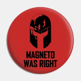 Magneto Was Right ! Pin