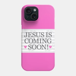 Jesus is Coming Soon Phone Case