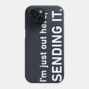 I'm just out here, SENDING IT. Motivation and Inspiration. Phone Case