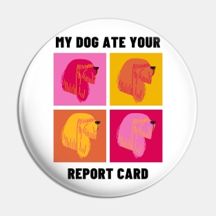 My Dog Ate Your Report Card Pin