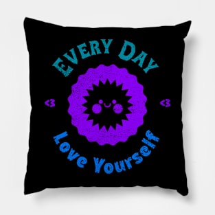 Every Day Love Yourself Pillow