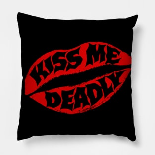 Kiss Me Deadly Pillow