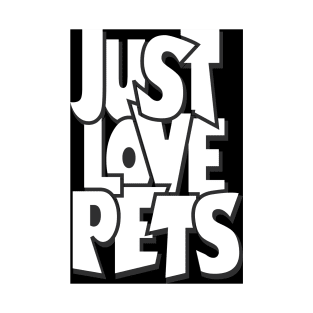 just love pets T-Shirt