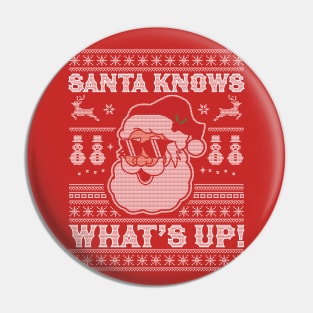 Santa Knows What's Up - Funny Christmas Santa Claus Xmas Pin