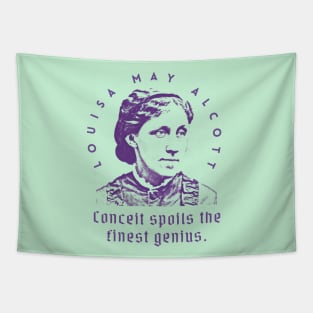 Louisa May Alcott quote: Conceit spoils the finest genius. Tapestry