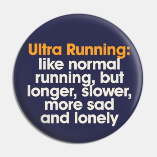 Ultra Running Meme Funny Sad and Lonely Ultra Runner Gift Pin