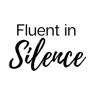 Fluent In Silence T-Shirt