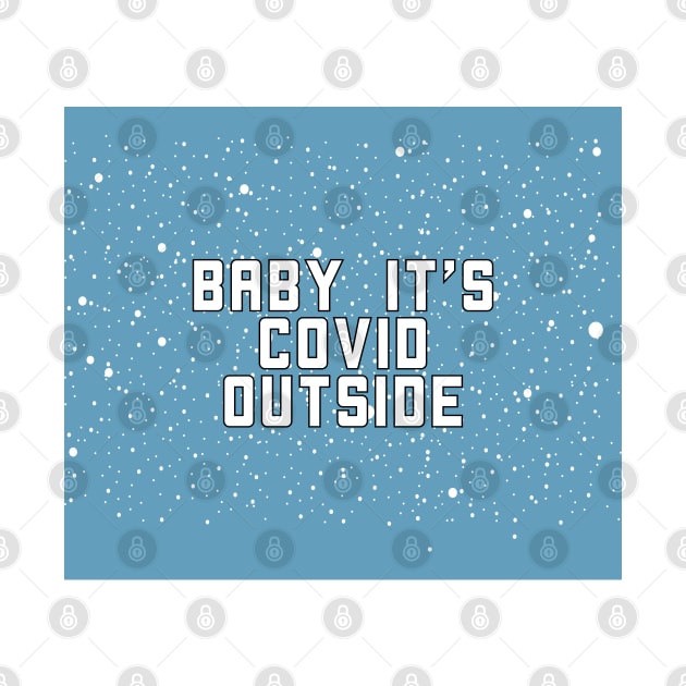 baby its covid outside by MZeeDesigns