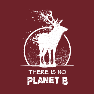 Global Climate Crisis - There Is Only One Planet B - Elk T-Shirt