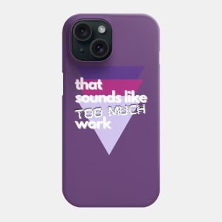 That Sounds Like Too Much Work - Glitch Triangles Purples Phone Case