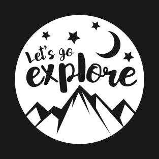 Let's go explore - Hiking design T-Shirt