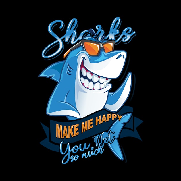 'Sharks Make Me Happy' Awesome Shark Gift by ourwackyhome